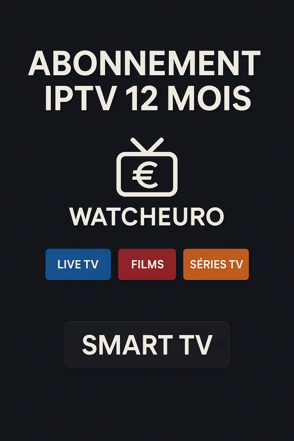 watcheuro IPTV 12 Mois Smart TV abonnement a petit prix