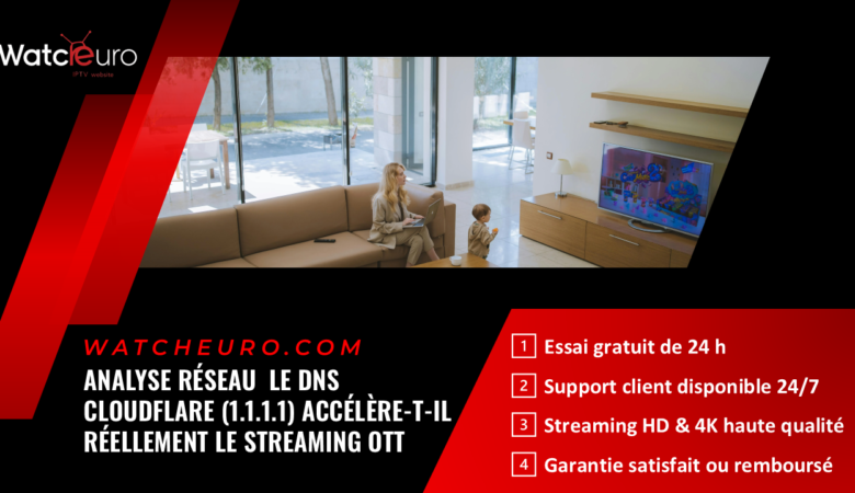 Analyse Réseau : Le DNS Cloudflare (1.1.1.1) Accélère-t-il Réellement le Streaming OTT ?