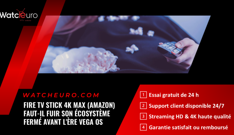 Fire TV Stick 4K Max (Amazon) : Faut-il Fuir son Ecosystème Fermé Avant l&rsquo;ère Vega OS ?