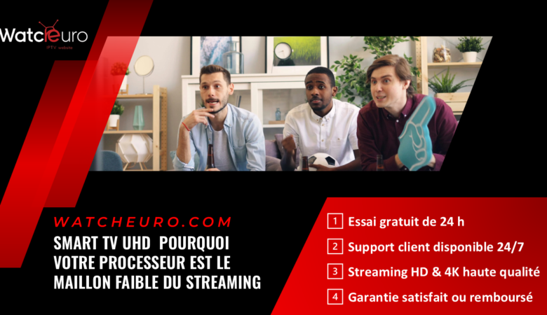 Smart TV UHD : Pourquoi votre Processeur est le Maillon Faible du Streaming