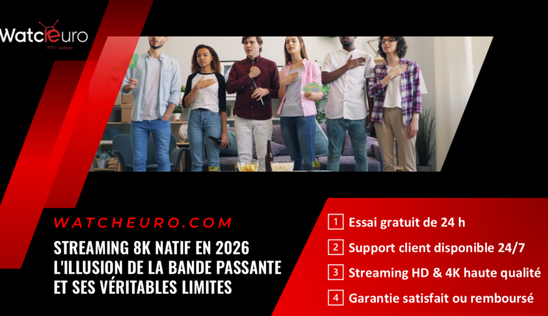 Streaming 8K Natif en 2026 : L&rsquo;Illusion de la Bande Passante et ses Véritables Limites